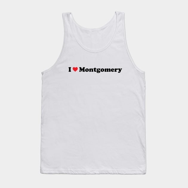 I Love Montgomery Tank Top by Novel_Designs